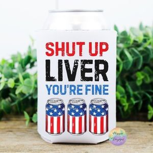 Shut Up Liver Can Cooler Koozie